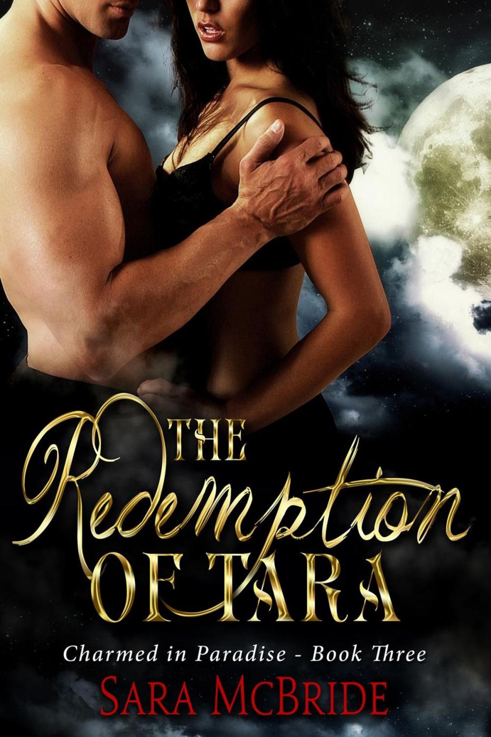 Big bigCover of The Redemption of Tara: Charmed in Paradise Series-Book Three