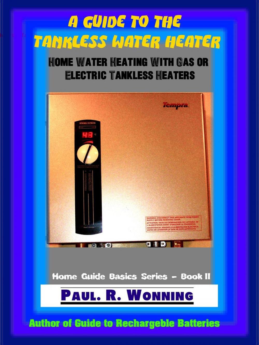 Big bigCover of A Guide to the Tankless Water Heater