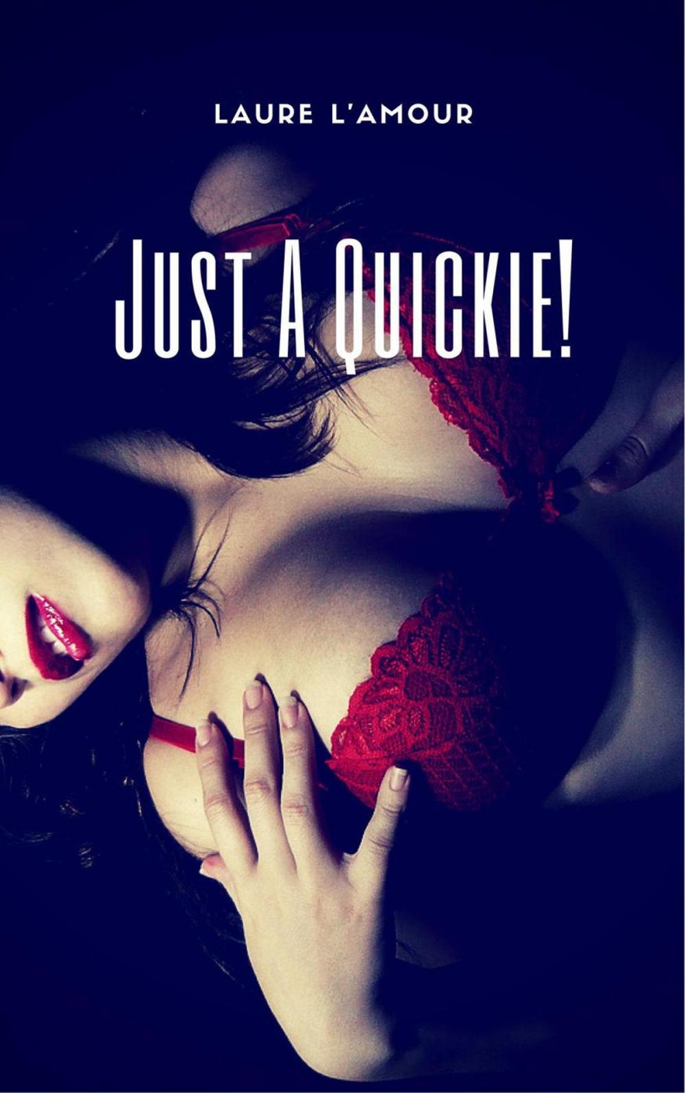 Big bigCover of Just A Quickie!
