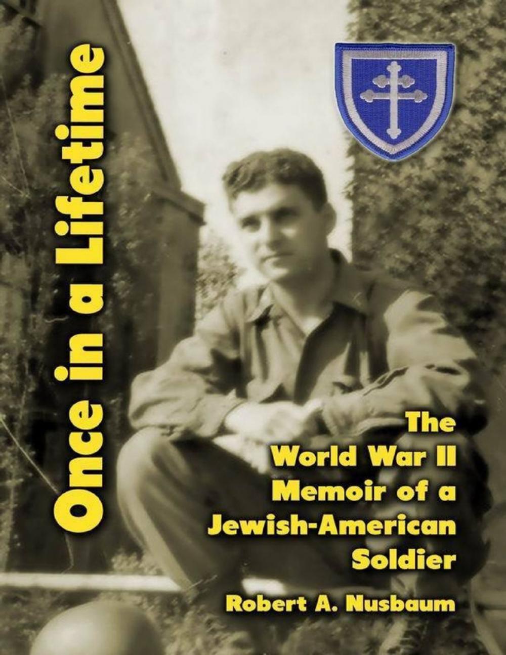 Big bigCover of Once In a Lifetime: The World War 2 Memoir of a Jewish American Soldier