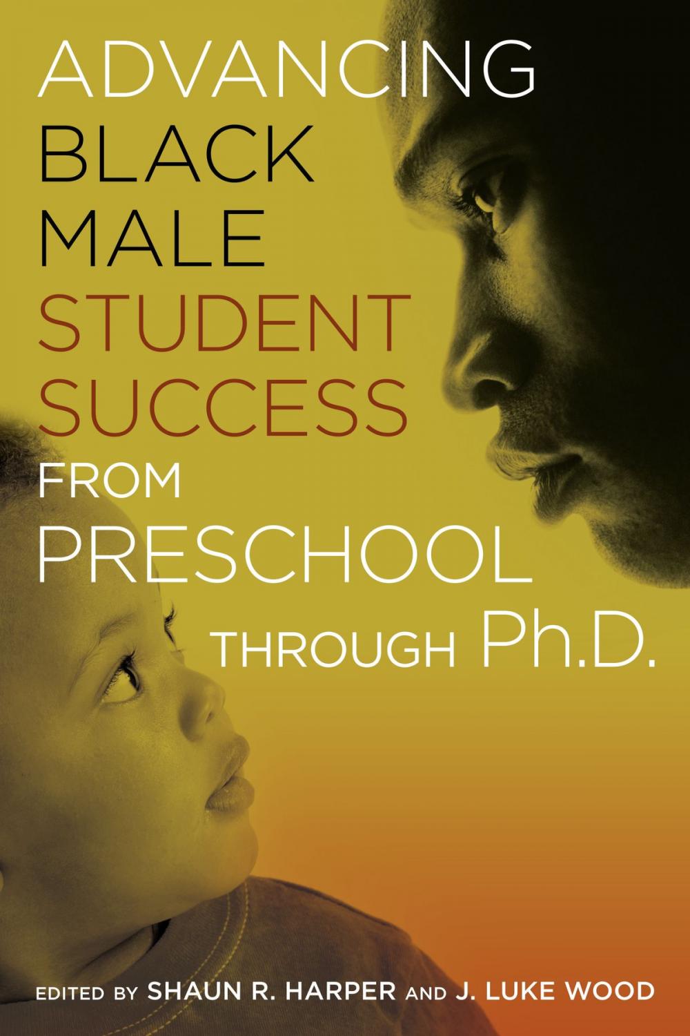 Big bigCover of Advancing Black Male Student Success From Preschool Through PhD