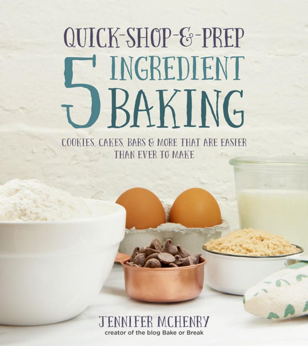 Big bigCover of Quick-Shop-&-Prep 5 Ingredient Baking