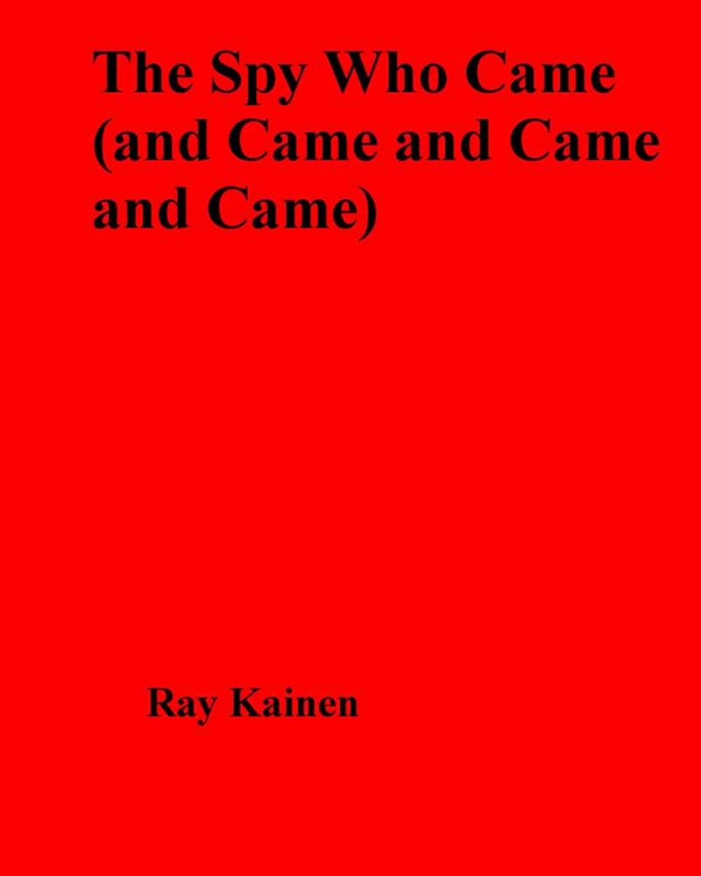 Big bigCover of The Spy Who Came (and Came and Came and Came)
