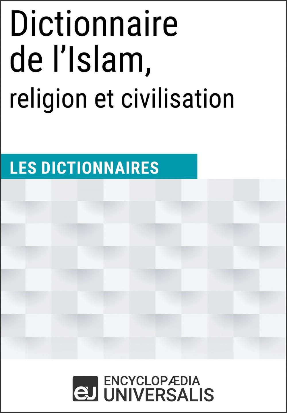 Big bigCover of Dictionnaire de l’Islam, religion et civilisation