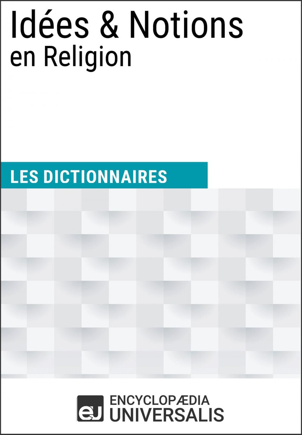 Big bigCover of Dictionnaire des Idées & Notions en Religion