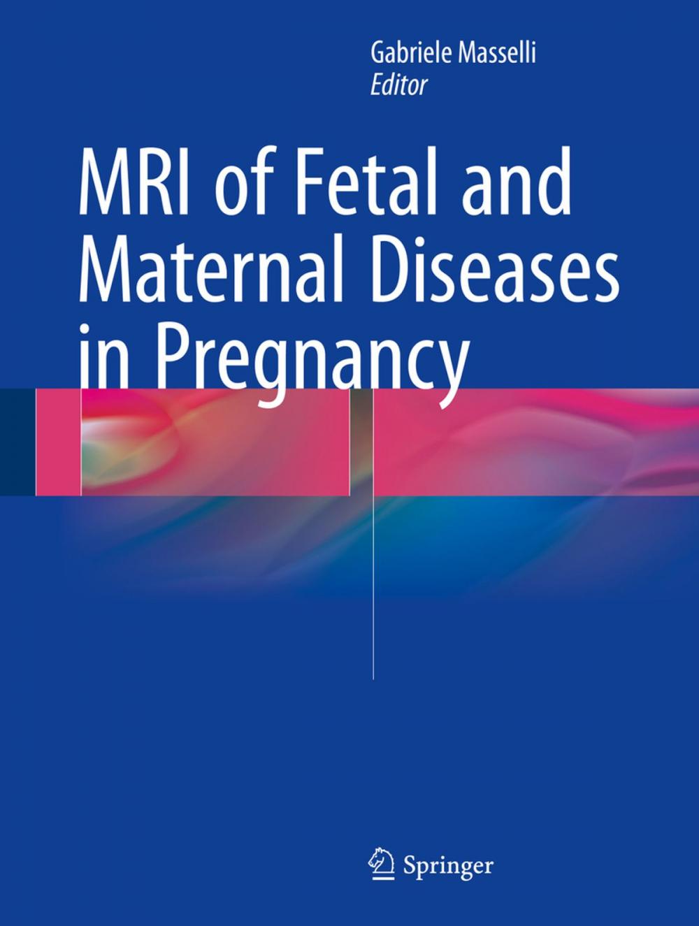 Big bigCover of MRI of Fetal and Maternal Diseases in Pregnancy