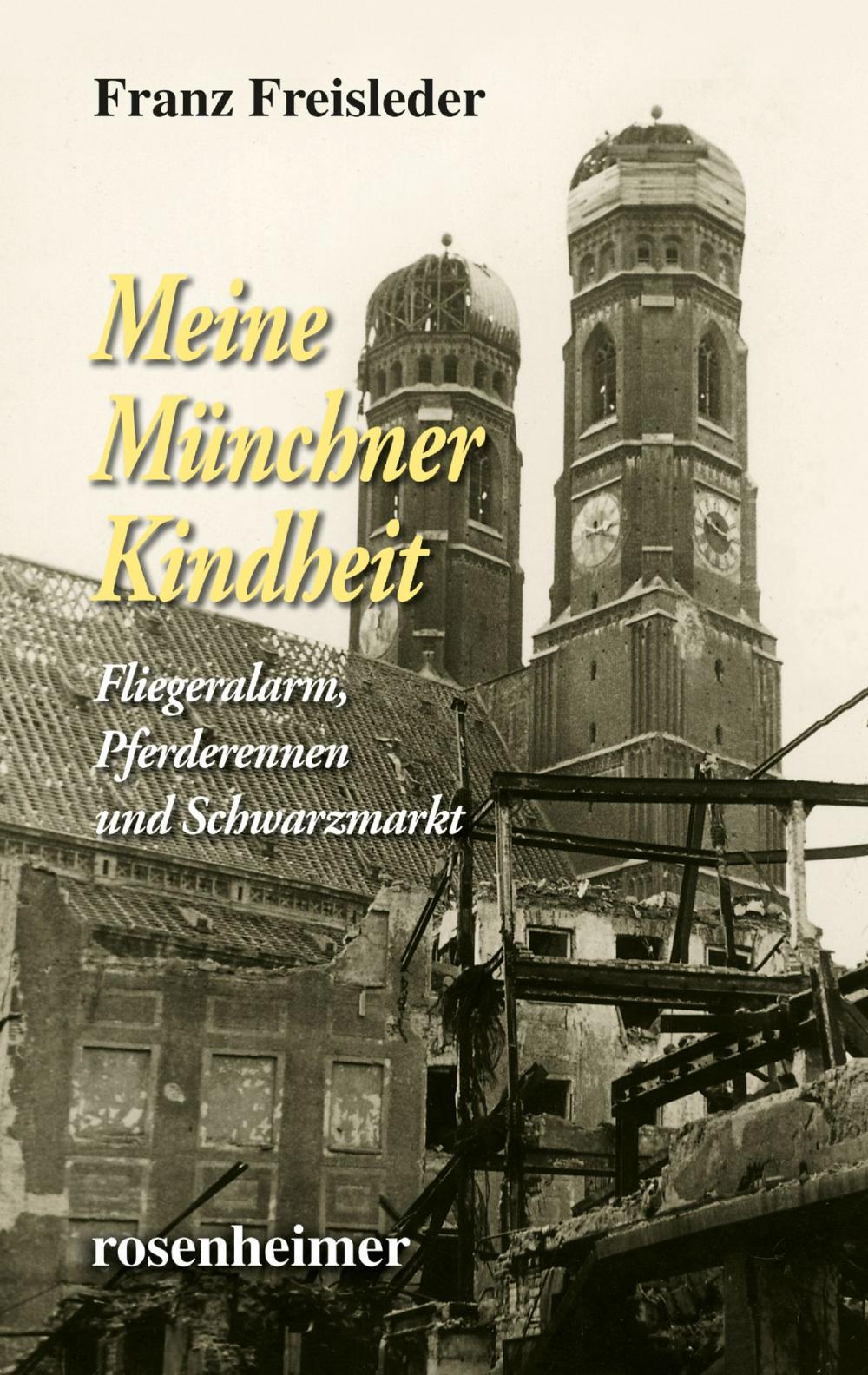 Big bigCover of Meine Münchner Kindheit - Fliegeralarm, Pferderennen und Schwarzmarkt