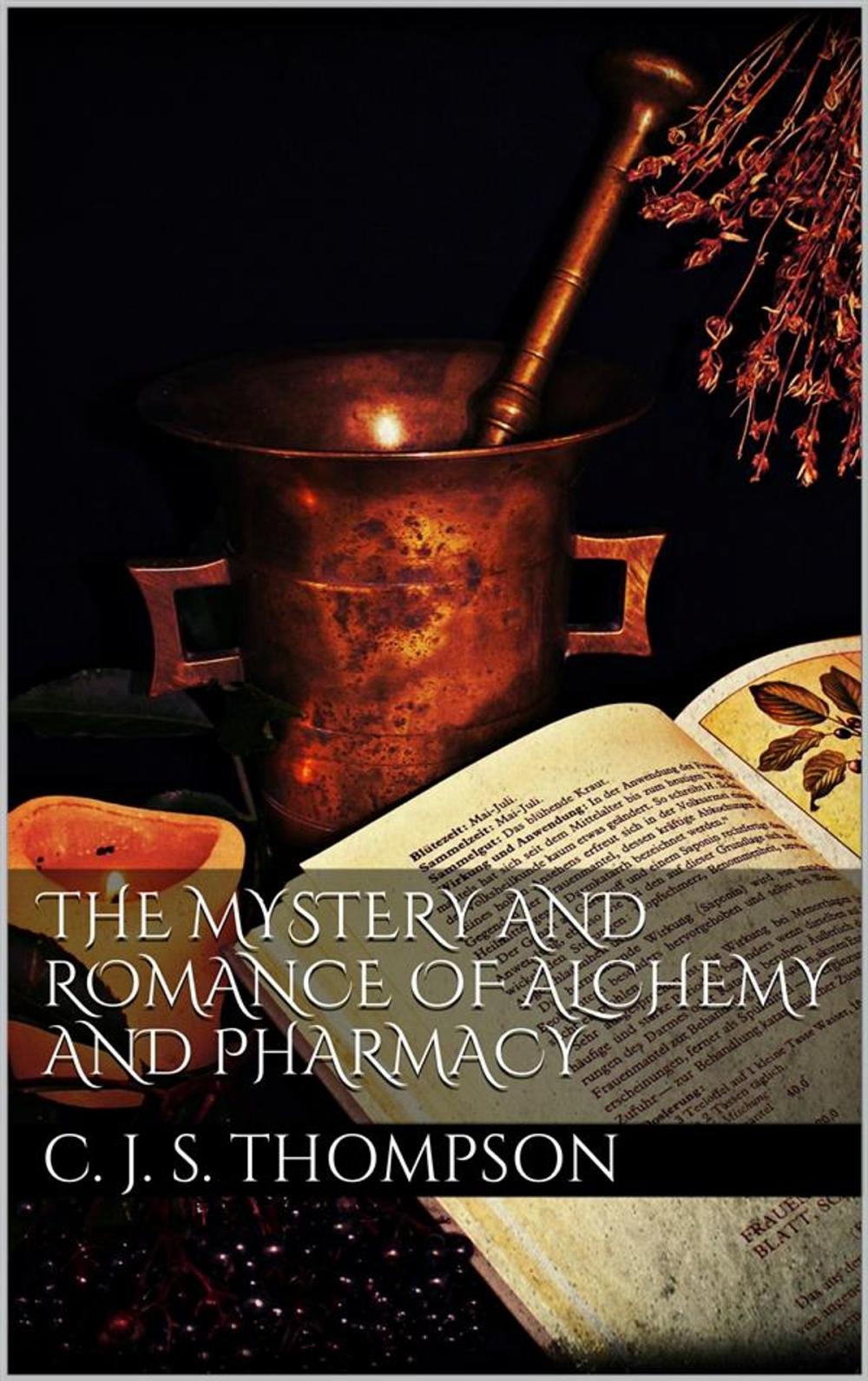 Big bigCover of The Mystery and Romance of Alchemy and Pharmacy