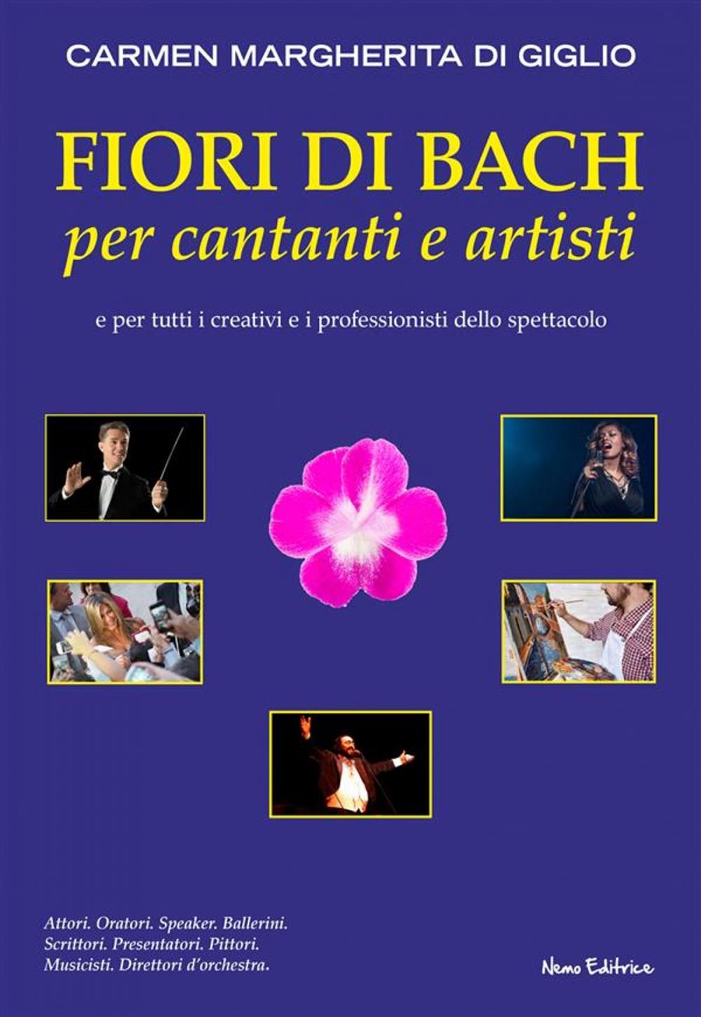 Big bigCover of Fiori di Bach per cantanti e artisti. Manuale di floriterapia per gli artisti e i professionisti dello spettacolo