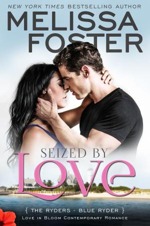 Cover of the book Seized by Love (Love in Bloom: The Ryders) by Melissa Foster