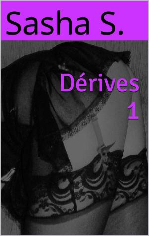 Cover of the book Dérives 1 by Sasha S.