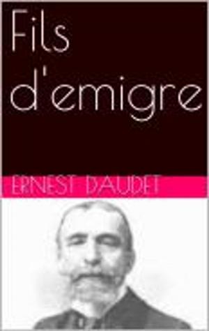 Cover of the book Fils d'emigre by Edmond et Jules de Goncourt