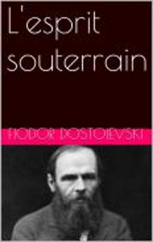 Cover of the book L'esprit souterrain by Fiodor Dostoievski