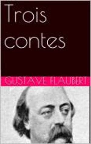 Cover of the book Trois contes by Edmond et Jules de Goncourt