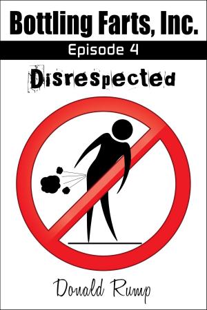 Cover of the book Bottling Farts, Inc. - Episode 4: Disrespected by Rich Feitelberg