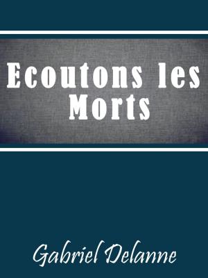 Cover of the book Ecoutons les Morts by José de Alencar