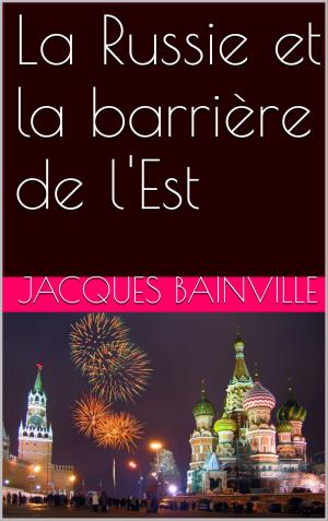 Cover of the book La Russie et la barrière de l'Est by Paul Janet