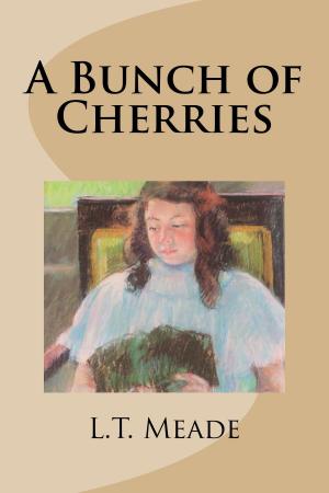 Cover of the book A Bunch of Cherries by Rex Beach