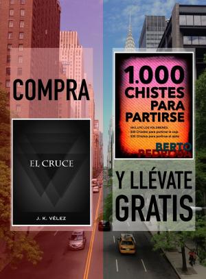 Cover of the book Compra EL CRUCE y llévate gratis 1000 CHISTES PARA PARTIRSE by J. K. Vélez, Berto Pedrosa