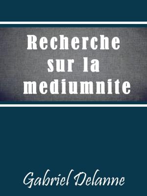 Cover of the book Recherches sur la Médiumnité by José de Alencar