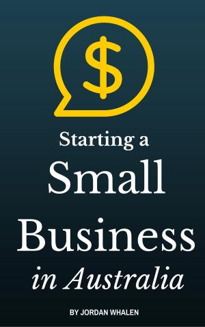 Cover of the book Starting a Small Business in Australia by Eduardo Serenellini, Martín Simonetta
