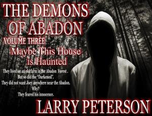 Cover of the book The Demons of Abadon - Volume 3 - Maybe This House is Haunted by Patti J. Smith