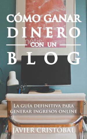 Book cover of Cómo ganar dinero con un blog