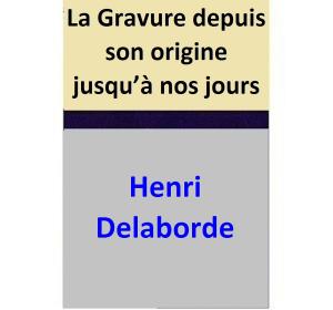 Book cover of La Gravure depuis son origine jusqu’à nos jours