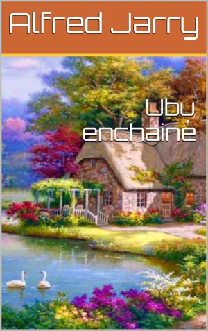 Cover of the book Ubu enchainé by Pierre Alexis Ponson du Terrail
