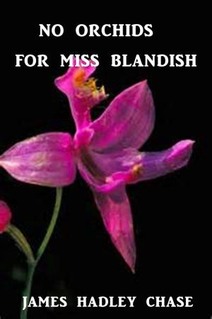 Cover of the book No Orchids for Miss Blandish by H. Irving Hancock
