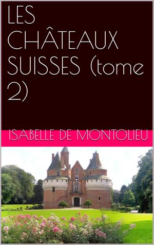Cover of the book LES CHÂTEAUX SUISSES (tome 2) by Giraudoux Jean