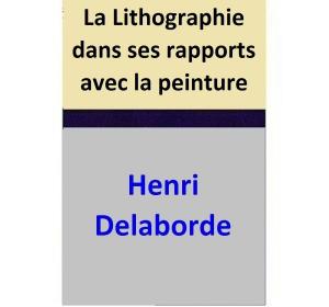 Book cover of La Lithographie dans ses rapports avec la peinture