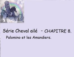 Cover of the book Chapitre 8 - Palomino et les Amandiers by GoMadKids, Stuart Jensen