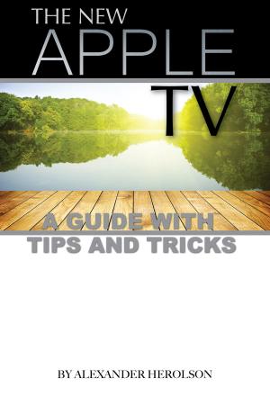 Cover of the book The New Apple TV: A Guide with Tips and Tricks by Scott La Counte