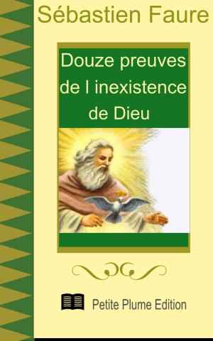 Cover of the book Douze Preuves de l’inexistence de Dieu by Arnould Galopin