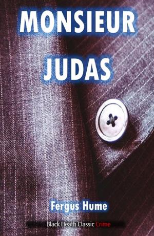 Cover of the book Monsieur Judas by Black Heath Editions, Amelia B. Edwards, M.R. James