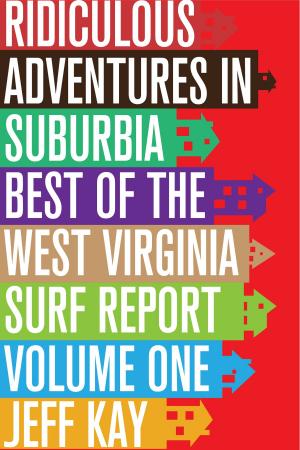 Book cover of Ridiculous Adventures In Suburbia: Best Of The West Virginia Surf Report, Volume One