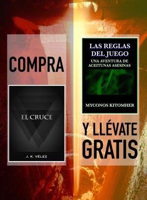 Cover of the book Compra EL CRUCE y llévate gratis LAS REGLAS DEL JUEGO, UNA AVENTURA DE ACEITUNAS ASESINAS by J. K. Vélez, Berto Pedrosa