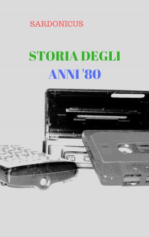 Book cover of STORIA DEGLI ANNI ' 80