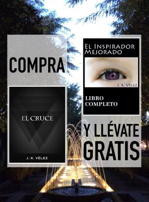 Cover of the book Compra EL CRUCE y llévate gratis EL INSPIRADOR MEJORADO by RoAnna Sylver