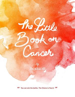 Cover of the book The Little Book on Cancer by Dr. Elvis Ali by Cancer Support Community