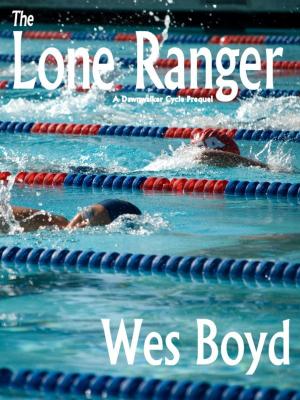 Cover of the book The Lone Ranger by Wes Boyd