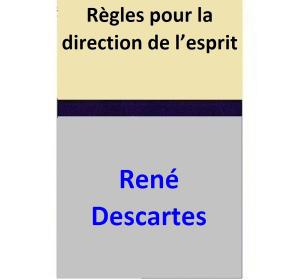 Cover of the book Règles pour la direction de l’esprit by Regina Kammer