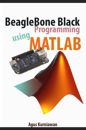 Cover of the book BeagleBone Black Programming using Matlab by Agus Kurniawan