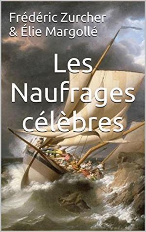 Cover of the book Les naufrages célèbres by Cardinal de Retz