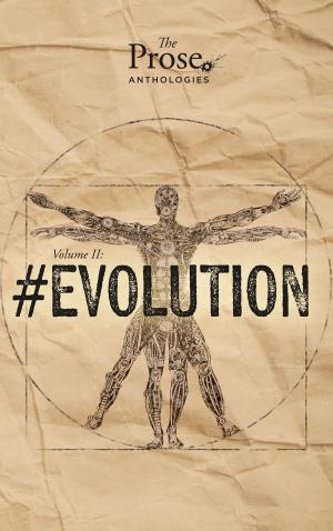 Cover of The Prose Anthologies: Volume II | #Evolution