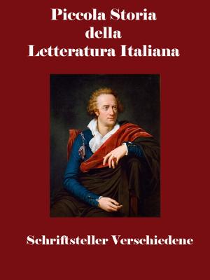 Cover of the book Piccola Storia della Letteratura Italiana by Schriftsteller Verschiedene