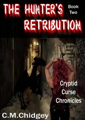 Cover of the book The Hunter's Retribution (Cryptid Curse Chronicles, Book 2) by James C. Glass, Leona Ahles, C. M. Daniels, Antonia Overstreet, Jay Dearien, William Engels, Zoe Lavander, Bianca Wemhoff, Guy Worthey, Mark Rounds, Sonya Bramwell, Terri Picone