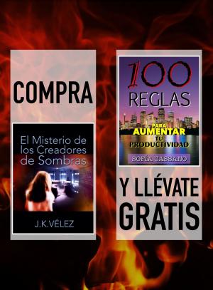 Cover of the book Compra EL MISTERIO DE LOS CREADORES DE SOMBRAS y llévate gratis 100 REGLAS PARA AUMENTAR TU PRODUCTIVIDAD by J. K. Vélez, Berto Pedrosa