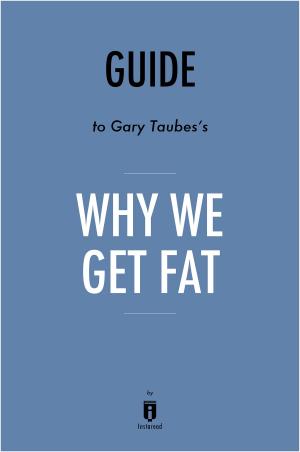Cover of the book Guide to Gary Taubes’s Why We Get Fat by Instaread by Behind the Story™ Books